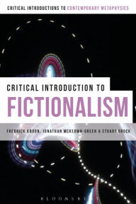 Title: A Critical Introduction to Fictionalism, Author: Frederick Kroon
