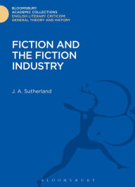 Title: Fiction and the Fiction Industry, Author: J. A. Sutherland