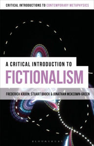 Title: A Critical Introduction to Fictionalism, Author: Frederick Kroon