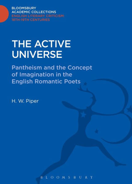 The Active Universe: Pantheism and the Concept of Imagination in the English Romantic Poets