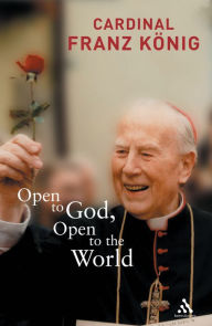 Title: Open to God, Open to the World, Author: Franz Konig