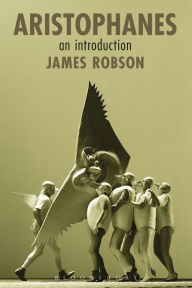 Title: Aristophanes: An Introduction, Author: James Robson