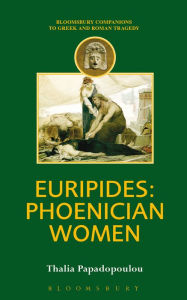 Title: Euripides: Phoenician Women, Author: Thalia Papadopolou