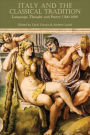 Italy and the Classical Tradition: Language, Thought and Poetry 1300-1600