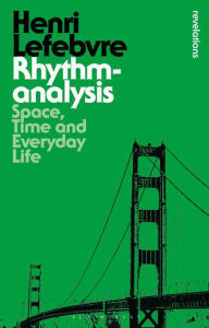 Title: Rhythmanalysis: Space, Time and Everyday Life, Author: Henri Lefebvre