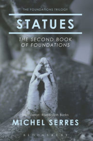 Title: Statues: The Second Book of Foundations, Author: Michel Serres