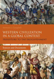 Title: Western Civilization in a Global Context: Prehistory to the Enlightenment: Sources and Documents, Author: Kenneth L. Campbell