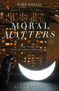 Title: Moral Matters: A Philosophy of Homecoming, Author: Mark Dooley