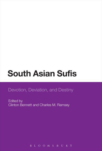 South Asian Sufis: Devotion, Deviation, and Destiny