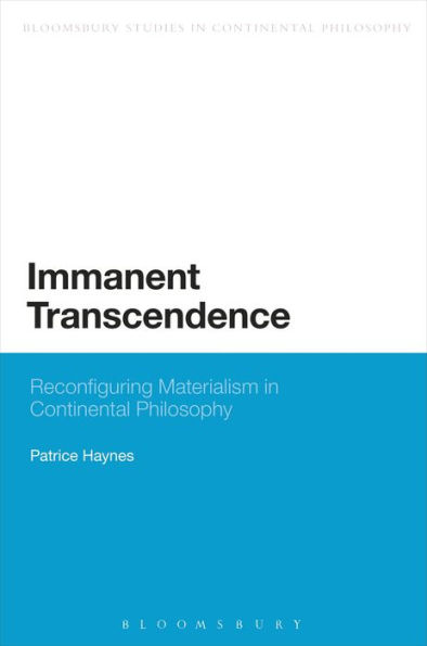 Immanent Transcendence: Reconfiguring Materialism Continental Philosophy