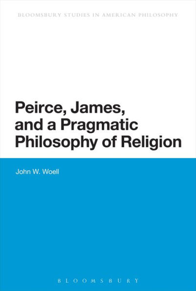 Peirce, James, and a Pragmatic Philosophy of Religion