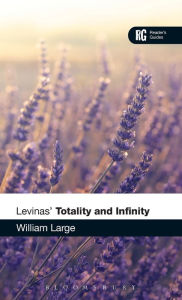 Title: Levinas' 'Totality and Infinity': A Reader's Guide, Author: William Large