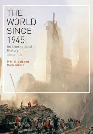 Title: The World Since 1945: An International History / Edition 2, Author: P. M. H. Bell