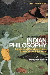 Title: An Introduction to Indian Philosophy: Hindu and Buddhist Ideas from Original Sources / Edition 2, Author: Christopher Bartley