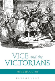 Title: Vice and the Victorians, Author: Mike Huggins