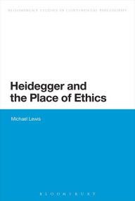 Title: Heidegger and the Place of Ethics: Being-with in the Crossing of Heidegger's Thought, Author: Michael Lewis (6)