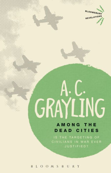 Among the Dead Cities: Is the Targeting of Civilians in War Ever Justified?