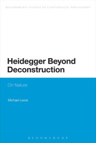 Title: Heidegger Beyond Deconstruction: On Nature, Author: Michael Lewis (6)