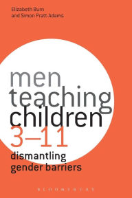 Title: Men Teaching Children 3-11: Dismantling Gender Barriers, Author: Elizabeth Burn