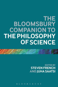 Title: The Bloomsbury Companion to the Philosophy of Science, Author: Steven French