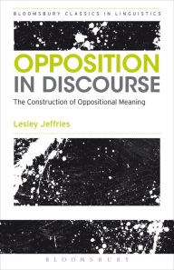 Title: Opposition In Discourse: The Construction of Oppositional Meaning, Author: Lesley Jeffries