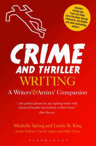 Title: Crime and Thriller Writing: A Writers' & Artists' Companion, Author: Michelle Spring
