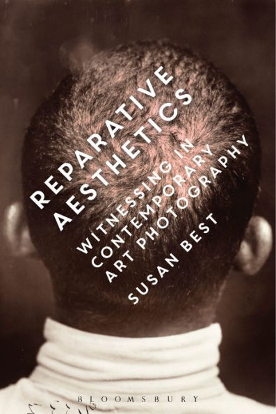 Reparative Aesthetics: Witnessing Contemporary Art Photography