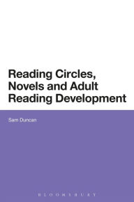 Title: Reading Circles, Novels and Adult Reading Development, Author: Sam Duncan