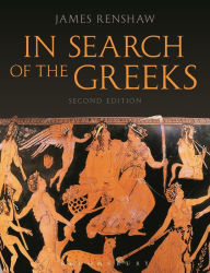 Title: In Search of the Greeks (Second Edition) / Edition 2, Author: James Renshaw