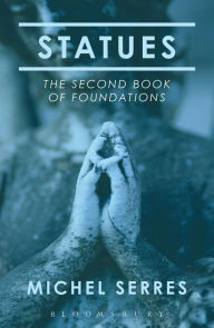 Title: Statues: The Second Book of Foundations, Author: Michel Serres