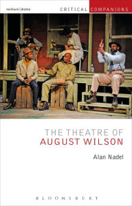 Title: The Theatre of August Wilson, Author: Alan Nadel