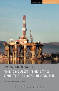 Title: The Cheviot, the Stag and the Black, Black Oil, Author: John McGrath