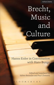 Title: Brecht, Music and Culture: Hanns Eisler in Conversation with Hans Bunge, Author: Hans Bunge