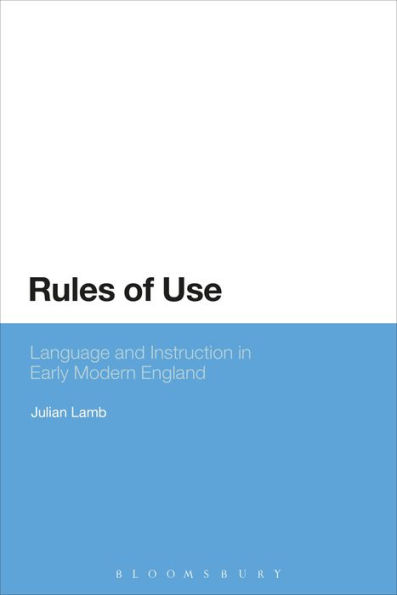 Rules of Use: Language and Instruction in Early Modern England
