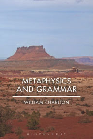 Title: Metaphysics and Grammar, Author: William Charlton
