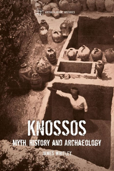 Knossos: Myth, History and Archaeology