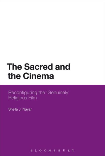 the Sacred and Cinema: Reconfiguring 'Genuinely' Religious Film