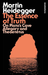 Title: The Essence of Truth: On Plato's Cave Allegory and Theaetetus, Author: Martin Heidegger