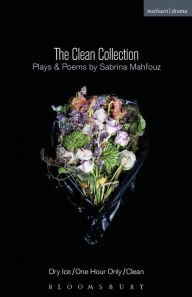 Title: The Clean Collection: Plays and Poems: Dry Ice; One Hour Only; Clean and poems, Author: Sabrina Mahfouz