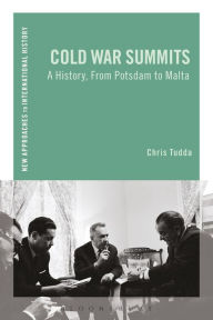 Title: Cold War Summits: A History, From Potsdam to Malta, Author: Chris Tudda