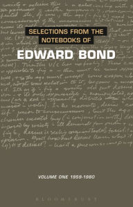 Title: Selections from the Notebooks of Edward Bond, Volume 1: 1959-1980, Author: Edward Bond