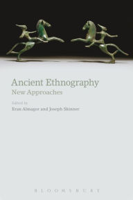 Title: Ancient Ethnography: New Approaches, Author: Eran Almagor