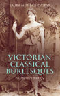 Victorian Classical Burlesques: A Critical Anthology