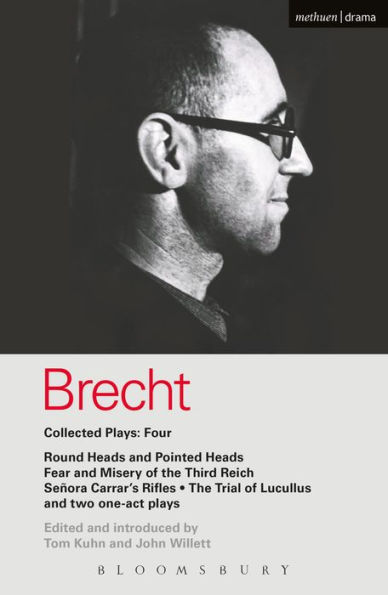 Brecht Collected Plays: 4: Round Heads & Pointed Heads; Fear & Misery of the Third Reich; Senora Carrar's Rifles; Trial of Lucullus; Dansen; How Much Is Your Iron?