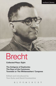 Title: Brecht Plays 8: The Antigone of Sophocles; The Days of the Commune; Turandot or the Whitewasher's Congress, Author: Bertolt Brecht