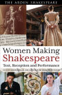 Women Making Shakespeare: Text, Reception and Performance