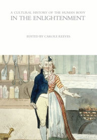 Title: A Cultural History of the Human Body in the Enlightenment, Author: Carole Reeves