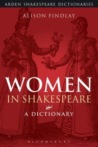 Title: Women in Shakespeare: A Dictionary, Author: Alison Findlay