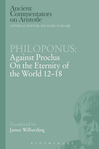 Philoponus: Against Proclus on the Eternity of the World 12-18