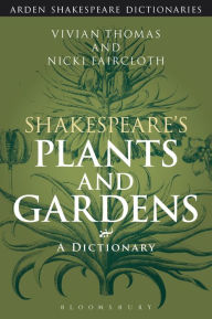 Title: Shakespeare's Plants and Gardens: A Dictionary, Author: Vivian Thomas